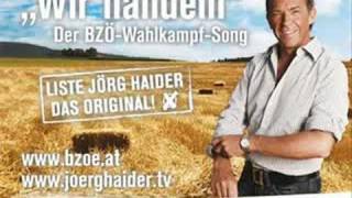 Jörg Haider  Wir handeln  der BZÖ Wahlkampf Song [upl. by Sheaff]