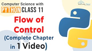 Full Chapter Flow Of Control  ONE SHOT VIDEO with PROGRAMS  Python Class 11 Computer Science CBSE [upl. by Berthold]