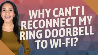 Why cant I reconnect my Ring Doorbell to WiFi [upl. by Desta720]