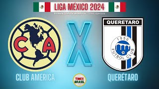 CLUB AMÉRICA vs QUERÉTARO  Liga MX 2024  Primera División de México FutebolAoVivo LigaMX [upl. by Ritchie]