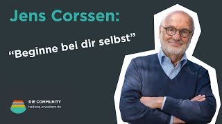 Jens Corssen  Beginne bei Dir selbst [upl. by Yahc]