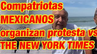 Mexicanos se organizan para protestar vs THE NEWYORK TIMES POR DIFAMACIÓN VS AMLO [upl. by Notreb]