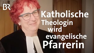 Traumberuf Pfarrerin Katholische Theologin wird evangelische Pfarrerin  STATIONEN  BR [upl. by Hcirdla658]