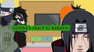 uchihas react to Kakashi Hatake read desc [upl. by Anital856]