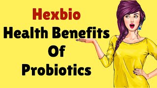 Hexbio  Health Benefits of Probiotics Supercharged [upl. by Adnalor]