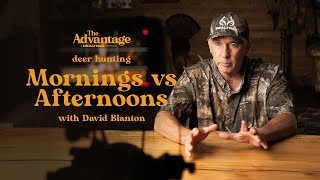 Morning vs Afternoon Deer Hunts  The Advantage with David Blanton [upl. by Anotyal]