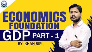 GDP Part1  Economics Foundation by Khan Sir [upl. by Kenneth426]