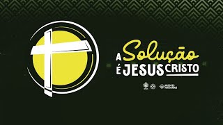 A Solução é Jesus Cristo  Campanha de Missões Nacionais 2023 [upl. by Gottuard]