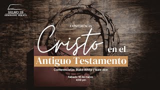 Conferencia “Cristo en el Antiguo Testamento” Blake White y Nate Akin [upl. by Anderea976]