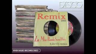 Disco RemixLa Mia Banda Suona iL RockKiko Dj quotFrancesco CauseranoquotRemix 2003 [upl. by Ainerol333]