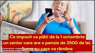 Ce impozit va plăti de la 1 octombrie un senior care are o pensie de 3500 de lei [upl. by Elocal]