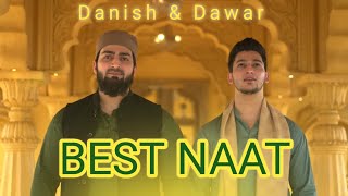 BEST NAAT SHARIF OF DANISH amp DAWAR  NAAT 2023  NEW NAAT SHARIF [upl. by Phylys]