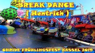 BREAK DANCE HENTRICH KIRMES ONRIDE KASSEL FRÜHLINGSFEST 2019 [upl. by Borreri839]