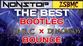 THE BEST BOOTLEG x BOUNCE  NONSTOP  Dj MONSOY [upl. by Hameerak19]