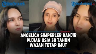 Angelica Simperler Banjir Pujian Usia 38 Tahun Wajah Tetap Imut • Berita Artis Tribun Lampung [upl. by Ahseel]