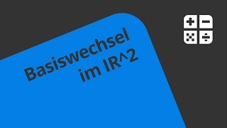 Übungsaufgabe 1  Umrechnung der Koordinaten bei Basiswechsel in IR2  Mathematik [upl. by Sharpe435]