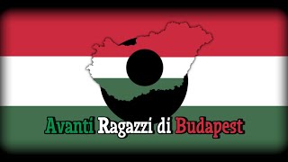 Avanti Ragazzi di Budapest  Italian Song Of The Hungarian Revolution [upl. by Lianne]