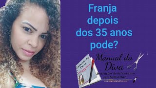 Franja depois dos 35 anos pode [upl. by Nivan]