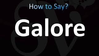 How to Pronounce Galore CORRECTLY [upl. by Lemej]