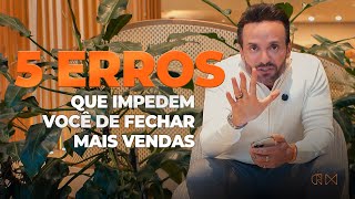 5 ERROS QUE IMPEDEM VOCÊ DE FECHAR MAIS VENDAS  GUILHERME MACHADO [upl. by Isnan]