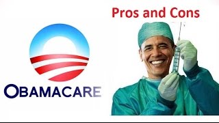 ObamaCare Pros and Cons of ObamaCare  Obamacare  Affordable Care Act Pros amp Cons [upl. by Aizat211]