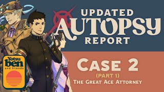 Updated Autopsy Report  Great Ace Attorney  Case 2 Part 1 [upl. by Gray]