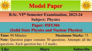 Model Paper BSc Physics 6th sem PHY304 Solid State Physics amp Nuclear Physics modelpaper [upl. by Gem486]