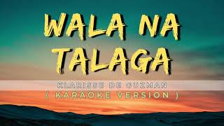 Wala na Talaga by klarisse Karaoke music [upl. by Nodgnal401]