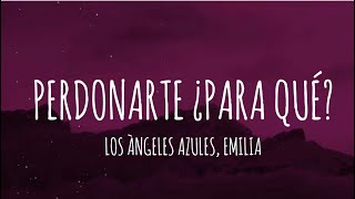 Los Ángeles Azules Emilia  Perdonarte ¿Para Qué LetraLyrics [upl. by Hellah]