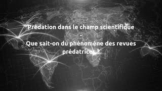 La prédation dans le champ scientifique  que saiton du phénomène des revues prédatrices [upl. by Carberry]