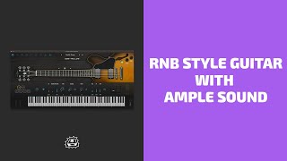 How to Program RnB Guitar with Ample Sound Plugins  Side Brain [upl. by Nimaynib150]