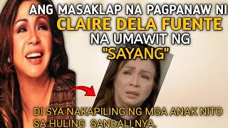 DAHILAN NG BIGLAANG PAGKAMTAY NI CLAIRE DELA FUENTE NA KUMANTA NG quotSayangquot [upl. by Bundy]