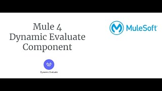 Mule 4  Dynamic Evaluate Component [upl. by Assener128]