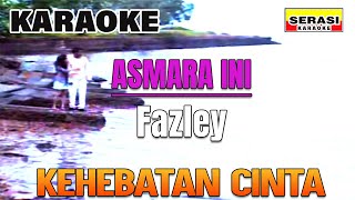 Fazley  Asmara Ini KARAOKE [upl. by Aronoel]