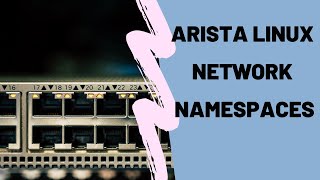 Arista VRFs and Linux Network Namespaces [upl. by Jariv]