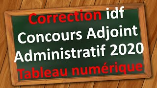 Concours Adjoint Administratif  Correction tableau numérique Idf Petite couronne session 2020 [upl. by Naujud359]