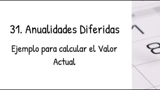 31 Anualidades Diferidas  Ejercicios Resueltos  Matemáticas Financieras [upl. by Ylesara927]