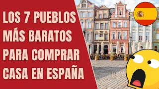 🇪🇸 Los 7 pueblos de ESPAÑA más baratos para COMPRAR una CASA este 2023 [upl. by Beckie]