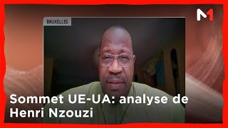 Sommet UEUA l´analyse du spécialiste en géopolitique Henri Nzouzi [upl. by Ellerrad]