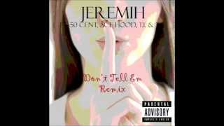 Dont Tell Em Remix  Jeremih Ft 50 Cent Ace Hood TI amp YG [upl. by Nivad]