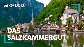 Das Salzkammergut  Berge Seen und kaiserliches Flair  SWR Doku [upl. by Susanetta]