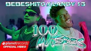 BEBESHITO ❌ LANDY 13  100 Mujeres Prod by Ernesto Losa Video by NAN 22Caminos Repaton [upl. by Engud]