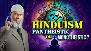 Hinduism Pantheistic or Monotheistic  Dr Zakir Naik [upl. by Adlev]