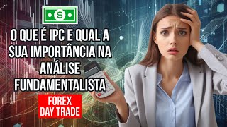 O que é IPC e qual a importância forex [upl. by Haela]