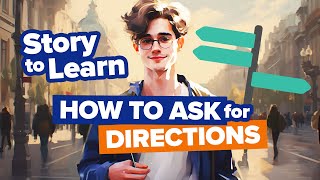 Story to Learn How to Ask For Directions in Spanish [upl. by Tjaden]