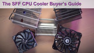 The Ultimate CPU Cooler Buyers Guide for Small Form Factor MiniITX PCs [upl. by Atkinson854]