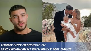 Tommy Fury Desperate to Save Engagement with MollyMae Hague Amid Cheating Scandal [upl. by Crowell]