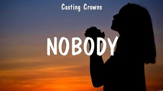 Casting Crowns  Nobody Lyrics Hillsong United Casting Crowns [upl. by Dygall]