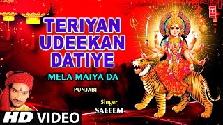 TERIYAN UDEEKAN DATIYE Punjabi Devi Bhajan By Saleem Full Video Song I Mela Maiya Da [upl. by Anileda75]