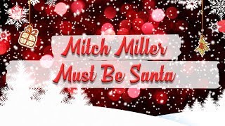 Mitch Miller  Must Be Santa  BEST CHRISTMAS SONGS [upl. by Adali]